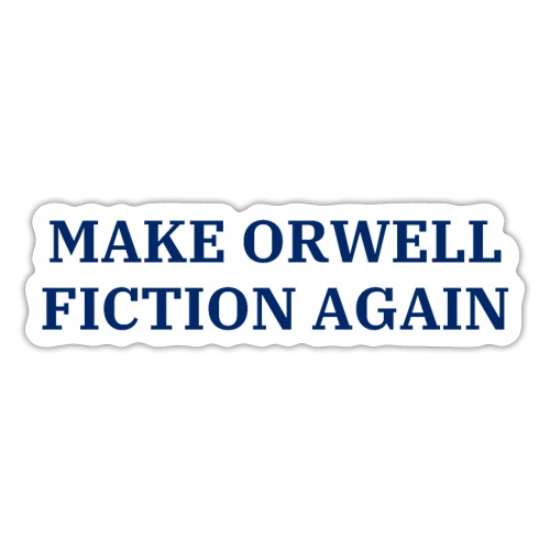 Make Orwell Fiction Again (USA Blue on White) - Sticker