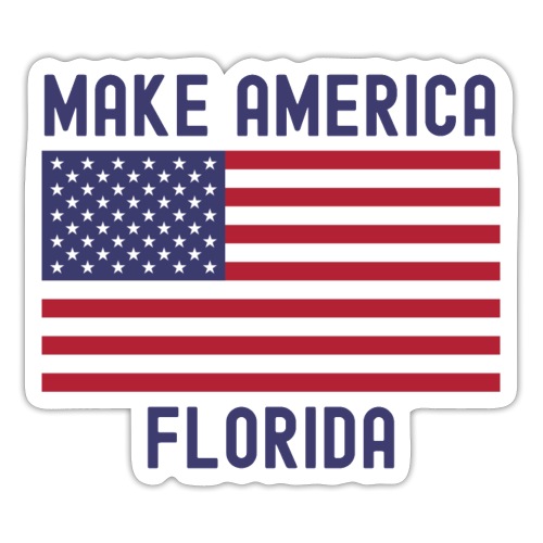 Make America Florida American Flag DeSantis 2024 - Sticker