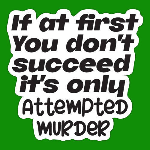 If At First You Don't Succeed - Sticker