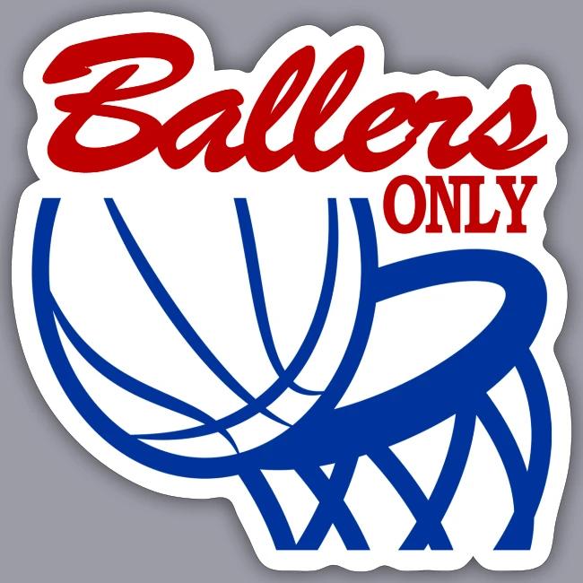 BALLERS ONLY