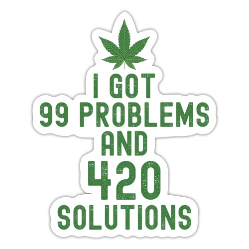 I Got 99 Problems and 420 Solutions (Green Weed) - Sticker