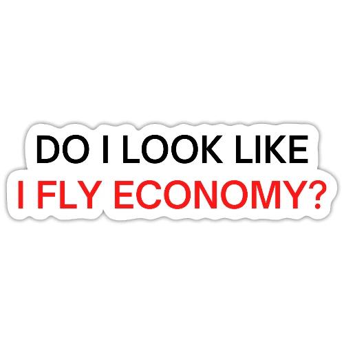 Do I Look Like I Fly Economy? (black and red font) - Sticker