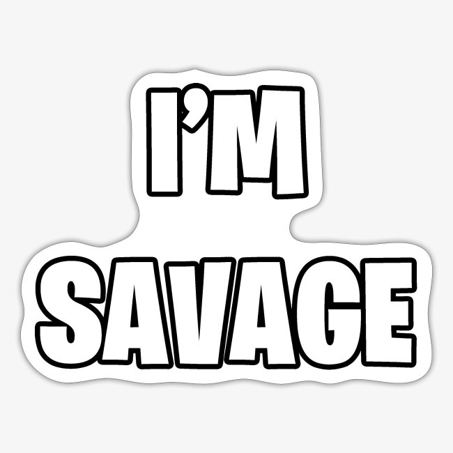 I'M SAVAGE