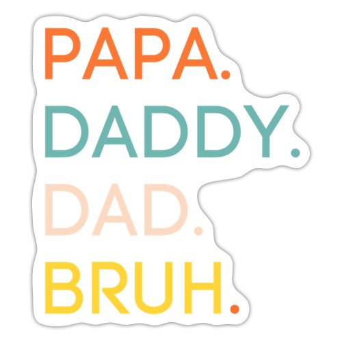 PAPA DADDY DAD BRUH | Father's Day - Sticker