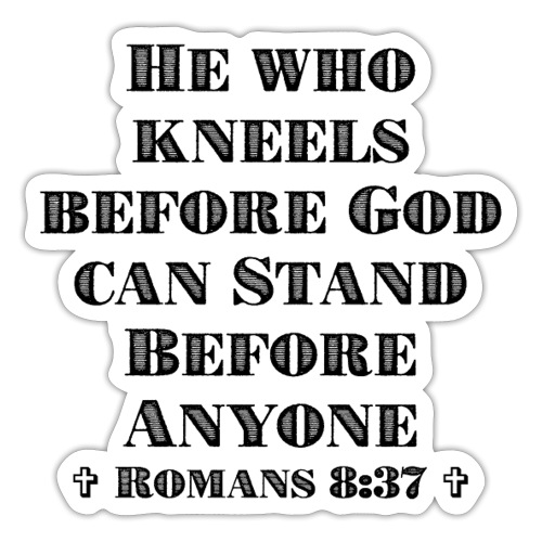 He who kneels - Romans 8:37 - Sticker