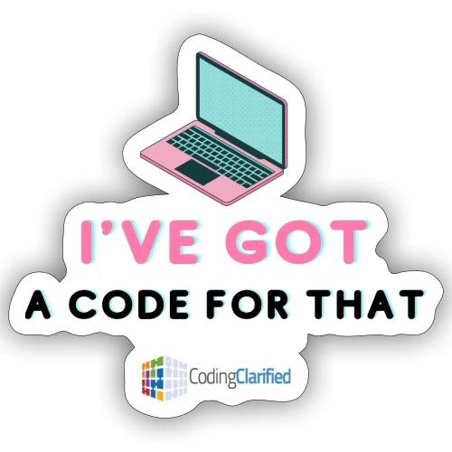 I've Got a Code for That Coding Clarified - Sticker