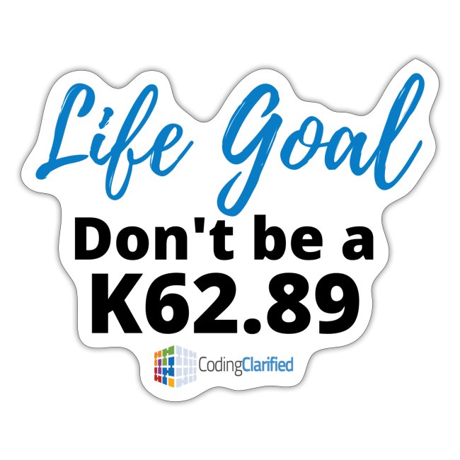 Life Goal- Don't be a K62.89 Coding Clarified