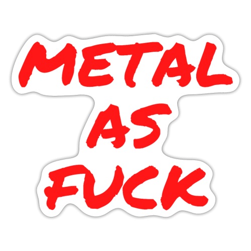 METAL AS FUCK (in red graffiti letters) - Sticker