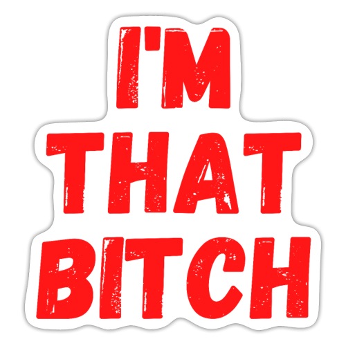 I'm That Bitch (in red letters) - Sticker