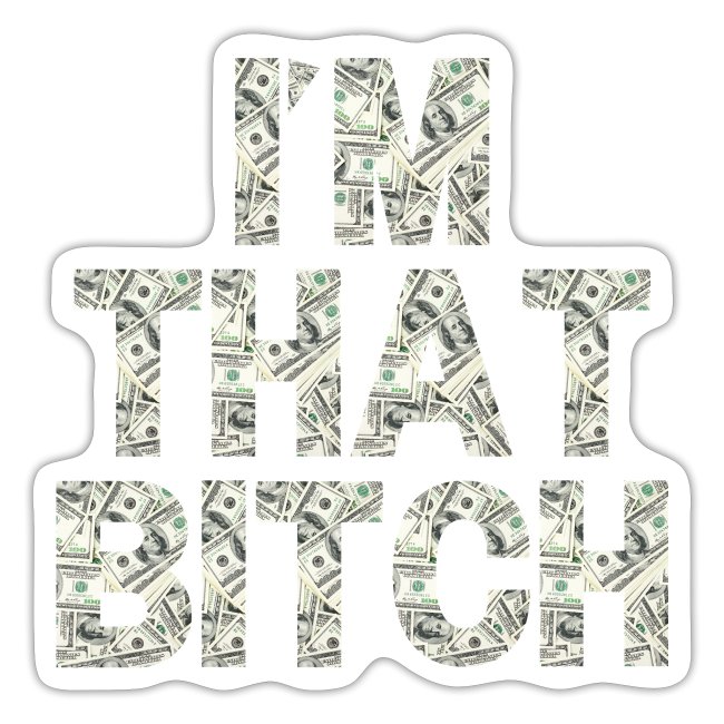 I'M THAT BITCH - One Hundred Dollars Pile