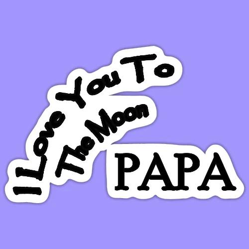 I Love You to The Moon Papa | Father's Day Family - Sticker