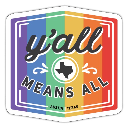 Y'all Means All | Austin, Texas - Sticker