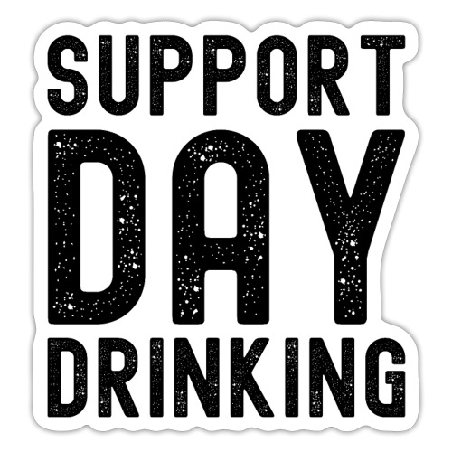 Support Day Drinking (distressed black letters) - Sticker