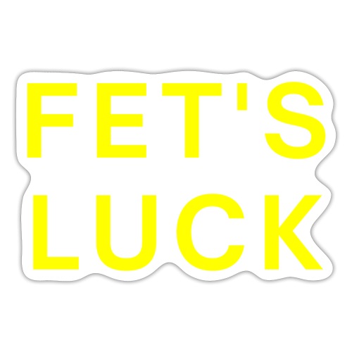 FET'S LUCK - Sticker