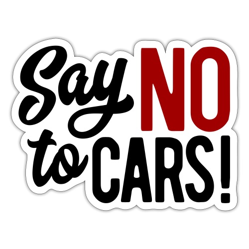 Say NO to CARS! - Sticker