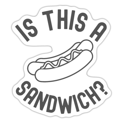 Hot Dog | Is This A Sandwich? (dark gray letters) - Sticker