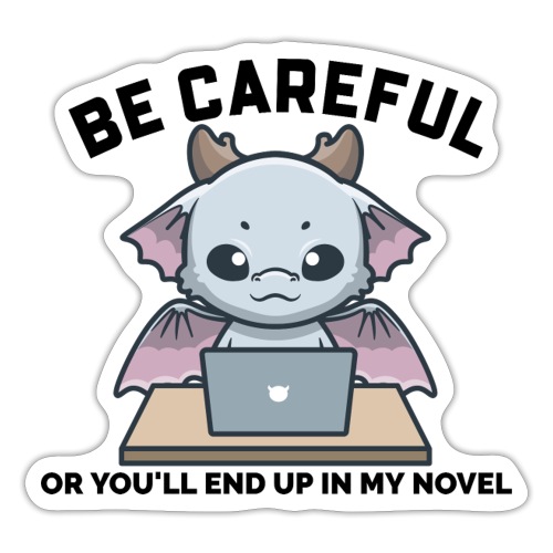 Be Careful or You'll End Up in My Book Dark Design - Sticker