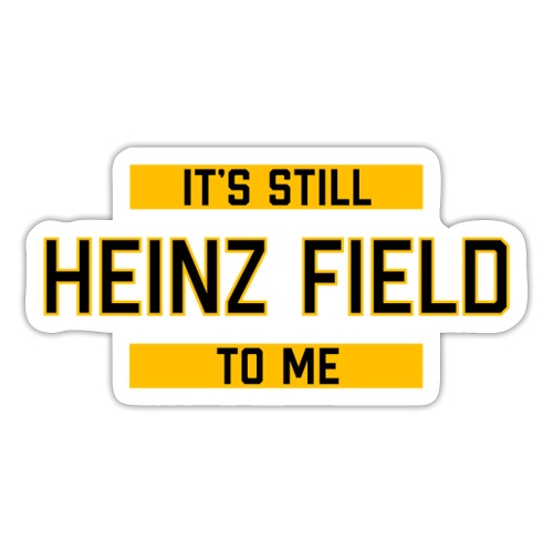 It's Still Heinz Field To Me (On Light) - Sticker