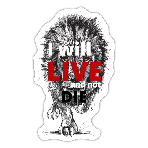 I will LIVE and not die - Sticker