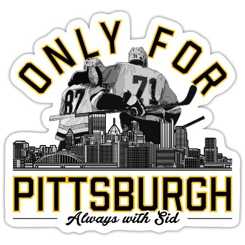 Only For Pittsburgh, Always With Sid - Sticker