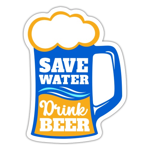 Save Water. DrinkBeer. - Sticker