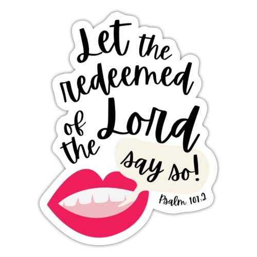 Say So - Psalm 107:2 - Sticker