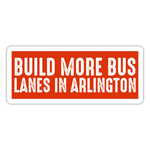 Build More Bus Lanes in Arlington - Sticker
