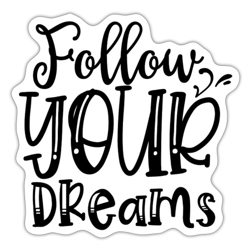 Follow Your Dreams - Sticker