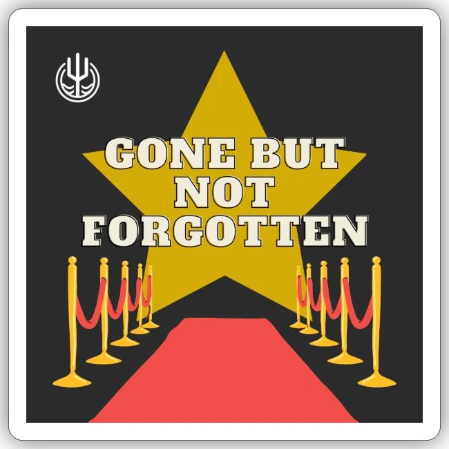 Gone But Not Forgotten Sticker