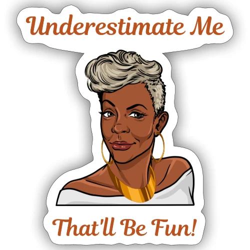 Underestimate Me BRN Ltrs - Sticker