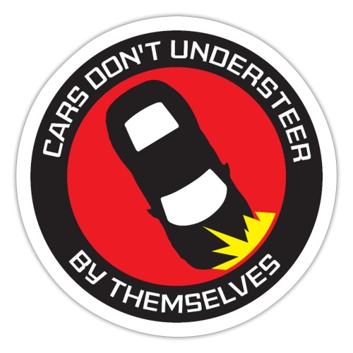 Cars Don't Understeer By Themselves - Sticker