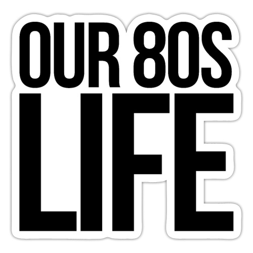 Choose Our 80s Life - Sticker