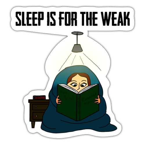 Sleep is for the Weak - Sticker