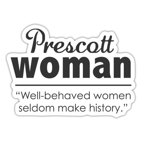 Well Behaved Women Seldom Make History - Sticker