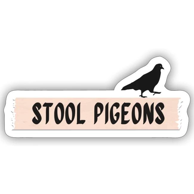 Stool Pigeons