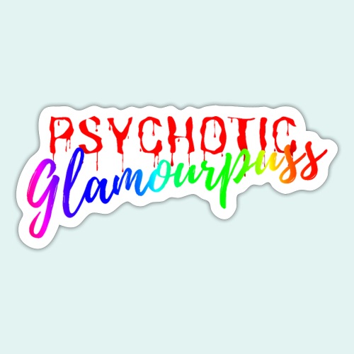 Psychotic Glamourpuss - Sticker