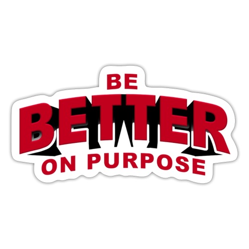 BE BETTER ON PURPOSE 301 - Sticker