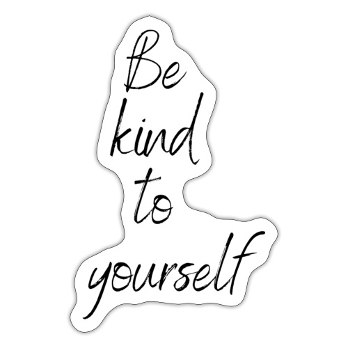 Be Kind To Yourself - Sticker