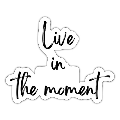 Live in the moment - Sticker