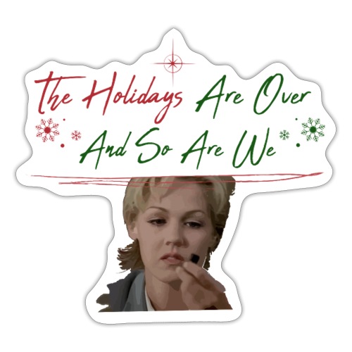 Kelly Taylor Holidays Are Over - Sticker