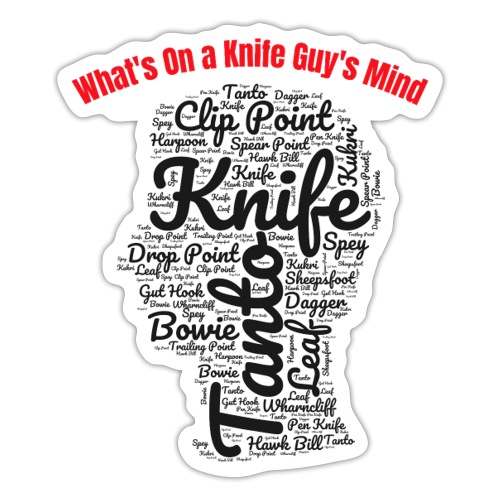 What's on a Knife Guys Mind - Sticker