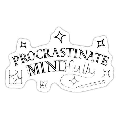 Procrastinate Mindfully (Extras) - Sticker