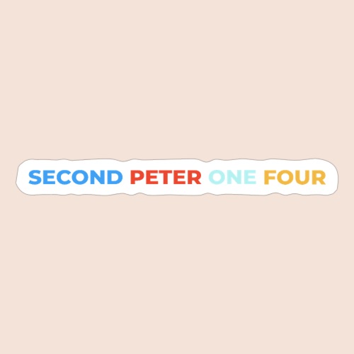 Second Peter One Four - Sticker