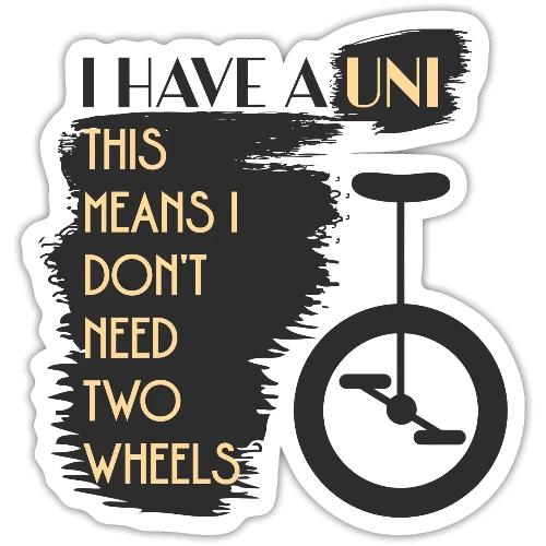 I Have A Uni - Sticker