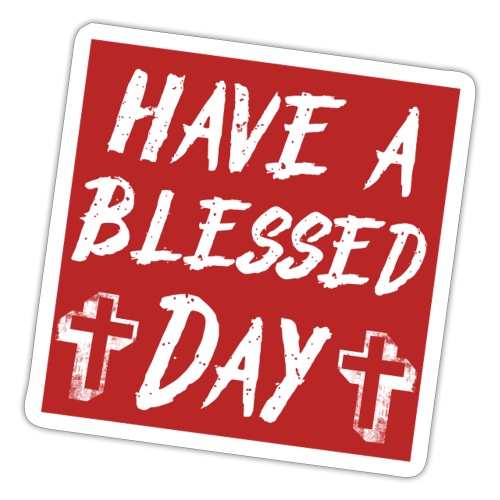 Have A Blessed Day - Sticker