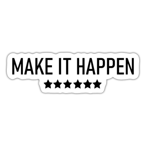 Make It Happen - Sticker