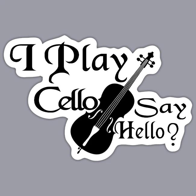 I PLAY CELLO - SAY HELLO!
