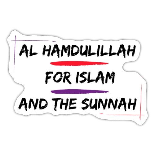 Al Hamdulillah For Islam And The Sunnah - Sticker