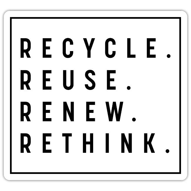 RECYCLE REUSE RENEW RETHINK