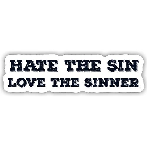 Hate the Sin Love the Sinner - Sticker